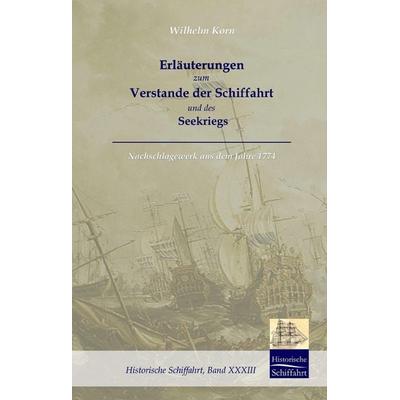 Erläuterungen zum Verstande der Schifffahrt und des Seekriegs, Gebundene Ausgabe von Wilhelm Gottlieb Korn, Salzwasser, 978-3-941842-54-0