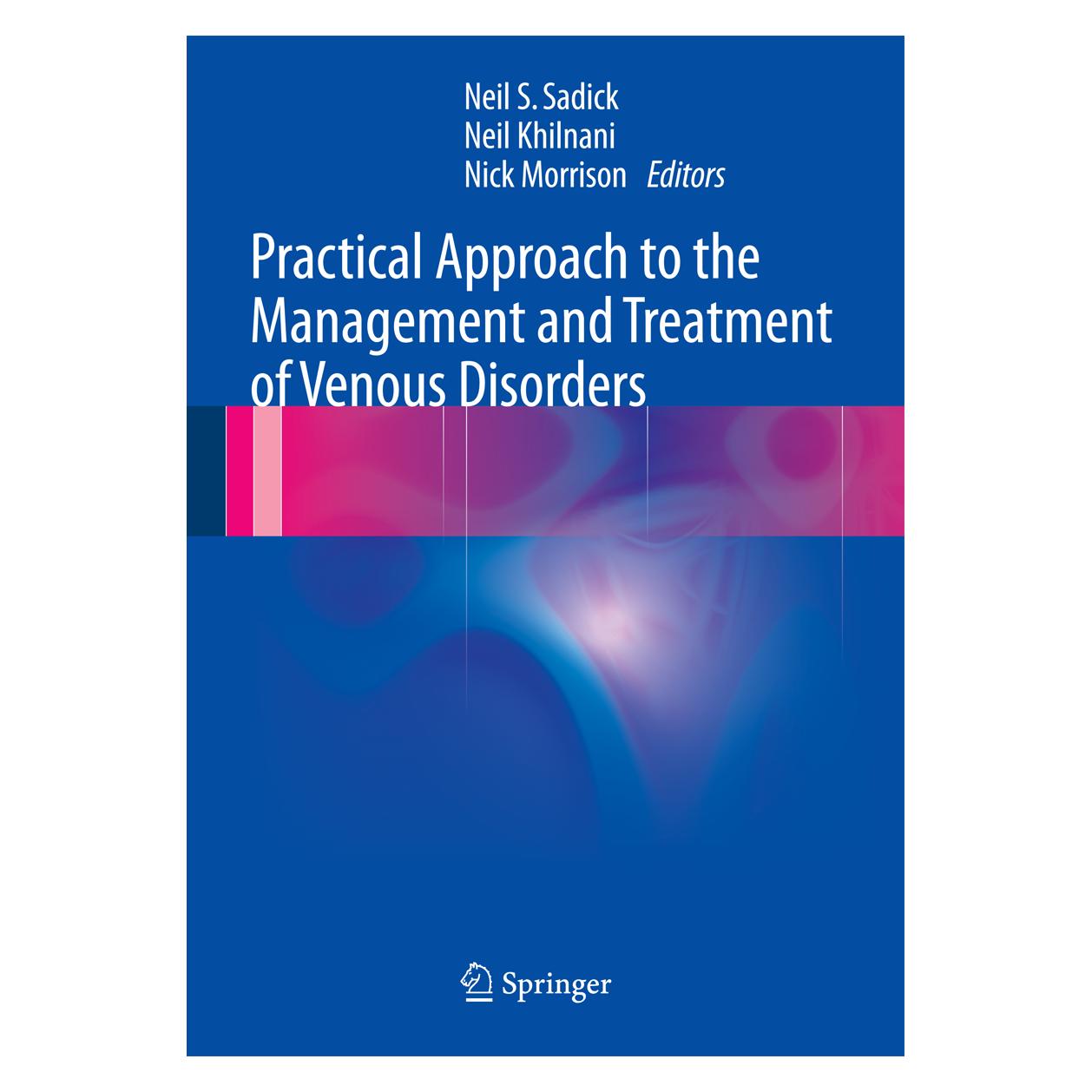 Springer Practical Approach to the Management and Treatment of Venous Disorders (Englisch, Hardcover, Neil Khilnani, Neil S. Sadick, Nick Morrison) (9781447128908)