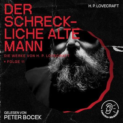 Der Schreckliche Alte Mann (Die Werke von H. P. Lovecraft, Folge 11) - Howard Ph. Lovecraft, Audio, 9783991745952