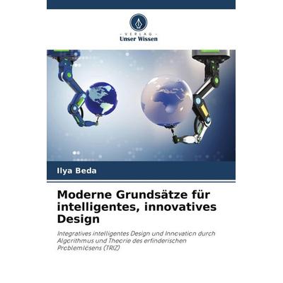 Moderne Grundsätze für intelligentes, innovatives Design, Taschenbuch von Ilya Beda, Verlag Unser Wissen, 978-620-9-65929-4
