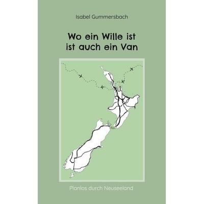 Wo ein Wille ist ist auch ein Van, Taschenbuch von Isabel Gummersbach, BoD – Books on Demand, 978-3-7528-0565-9