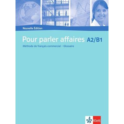 Pour parler affaires A2–B1 – Nouvelle Édition, Geheftet von , Klett Sprachen GmbH, 978-3-12-526948-4