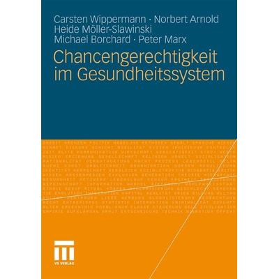 Chancengerechtigkeit im Gesundheitssystem, Gebundene Ausgabe von Carsten Wippermann,Norbert Arnold,Heide Möller-Slawinski,Michael Borchard,Peter Marx,