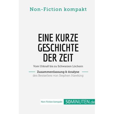 Eine kurze Geschichte der Zeit. Zusammenfassung & Analyse des Bestsellers von Stephen Hawking, Taschenbuch von 50Minuten. de, 50Minuten.de,