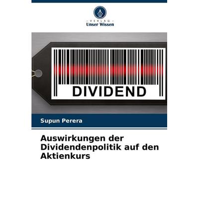 Auswirkungen der Dividendenpolitik auf den Aktienkurs, Taschenbuch von Supun Perera, Verlag Unser Wissen, 978-620-7-30694-7