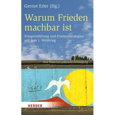 Warum Frieden machbar ist, Taschenbuch von , Herder, 978-3-451-33580-8