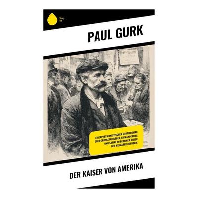 Der Kaiser von Amerika, Taschenbuch von Paul Gurk, Copycat, 978-80-283-9665-7
