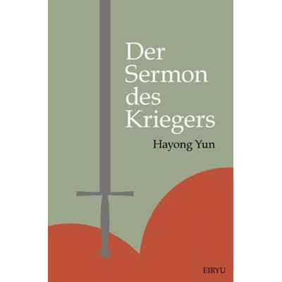Der Sermon des Kriegers, Taschenbuch von Hayong Yun, Epubli, 978-3-7502-7988-9