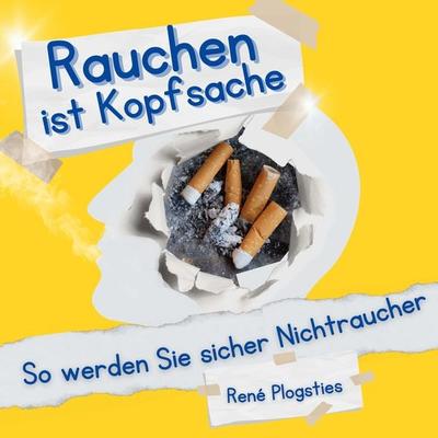 Rauchen ist Kopfsache - René Plogsties, Audio, 4067248808221