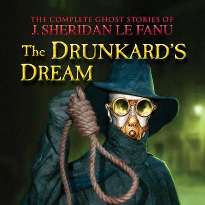 The Drunkard's Dream - J. Sheridan Le Fanu, Audio, 9781874703853