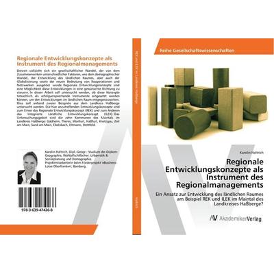 Regionale Entwicklungskonzepte als Instrument des Regionalmanagements, Taschenbuch von Karolin Haltrich, AV Akademikerverlag, 978-3-639-47426-8