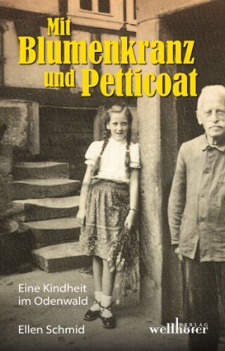 Ellen Schmid - Mit Blumenkranz und Petticoat: Eine Kindheit im Odenwald - Preis vom 09.10.2026 07:28:09 h
