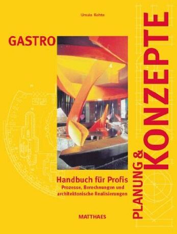 Ursula Kohte - Gastro Planung & Konzepte: Prozesse, Berechnungen, und architektonische Realisierungen - Preis vom 19.10.2026 19:33:35 h