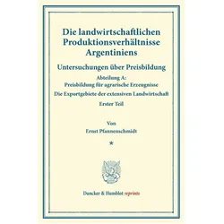Die landwirtschaftlichen Produktionsverhältnisse Argentiniens., Fachbücher von Ernst Pfannenschmidt