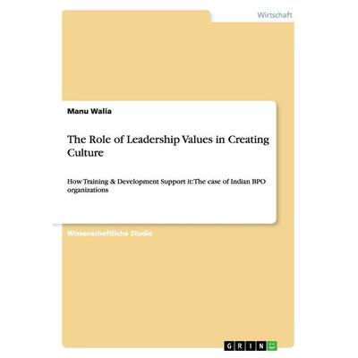 The Role of Leadership Values in Creating Culture, Taschenbuch von Manu Walia, GRIN, 978-3-640-93908-4