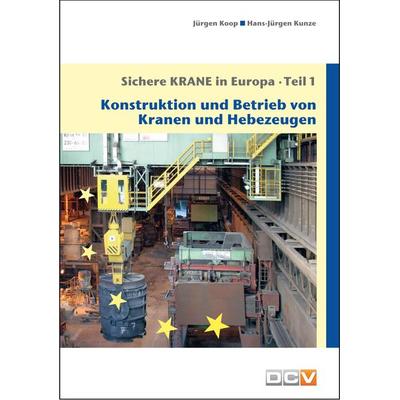 Sichere Krane in Europa - Teil 1, Taschenbuch von Jürgen Koop,Hans-Jürgen Kunze Kunze, DC Verlag, 978-3-943488-57-9