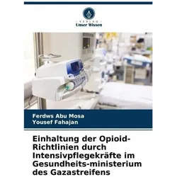 Einhaltung der Opioid-Richtlinien durch Intensivpflegekräfte im Gesundheits-mini, Fachbücher von Yousef Fahajan, Ferdws Abu Mosa