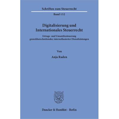 Digitalisierung und Internationales Steuerrecht., Taschenbuch von Anja Raden, Duncker & Humblot, 978-3-428-15447-0