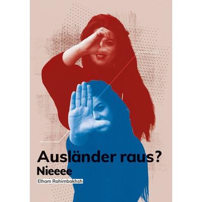 Ausländer raus?, Taschenbuch von Elham Rahimbakhsh, BoD – Books on Demand, 978-3-8192-1490-5