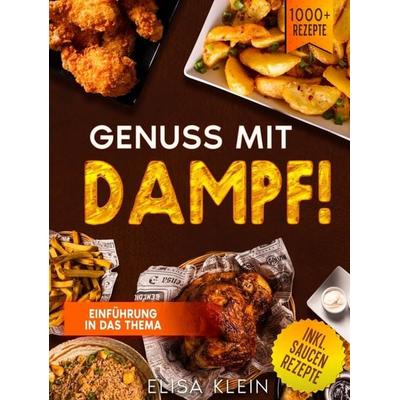 Genuss mit Dampf!, Gebundene Ausgabe von Elisa Klein, Bookmundo, 978-94-038-2875-6
