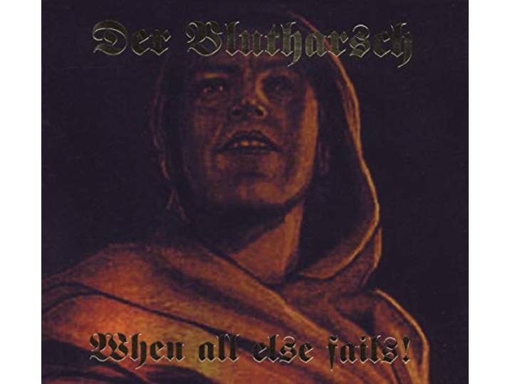Der Blutharsch - When All Else Fails
