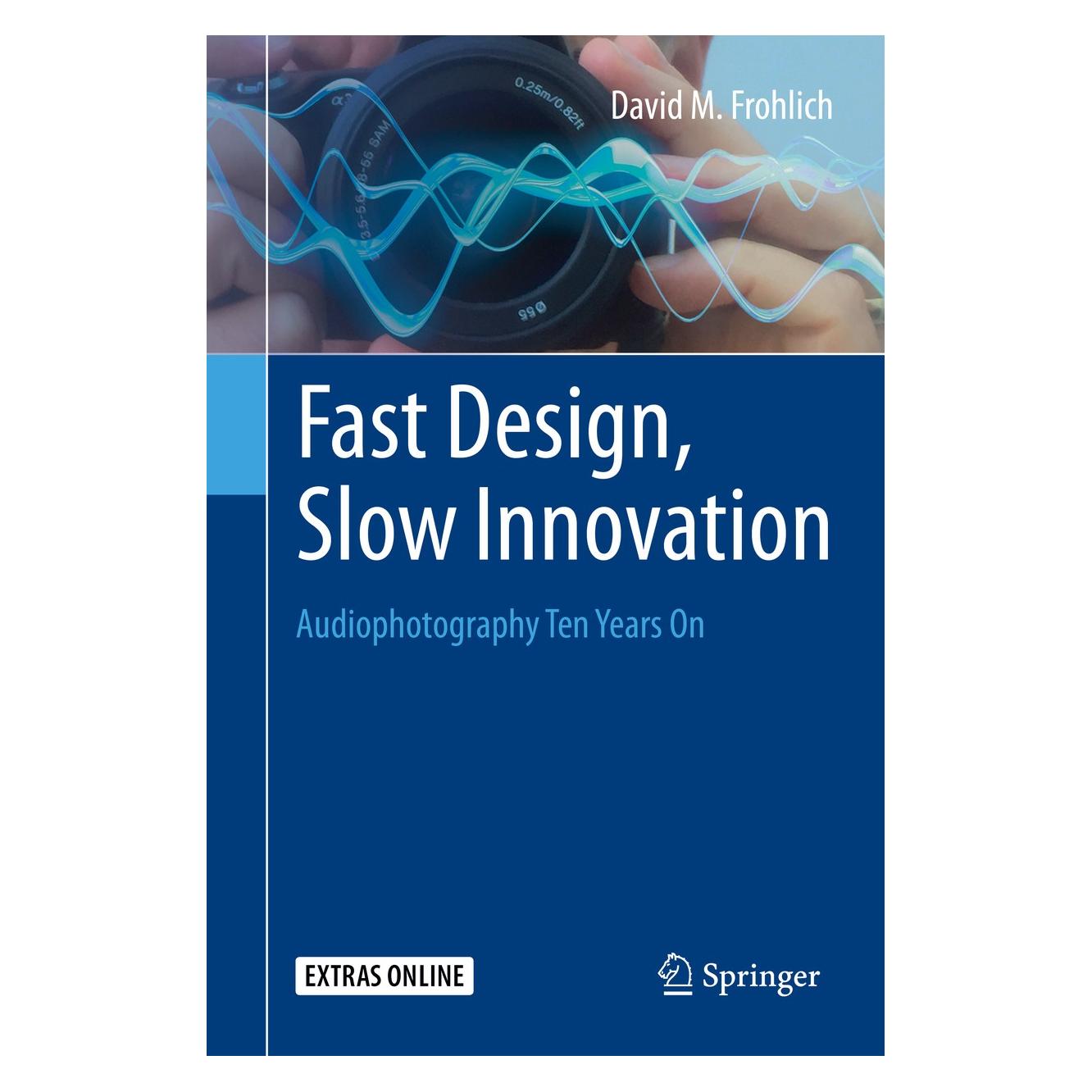 Springer Frohlich:Fast Design, Slow Innovation: (Englisch, Hardcover, David M. Frohlich) (9783319219387)