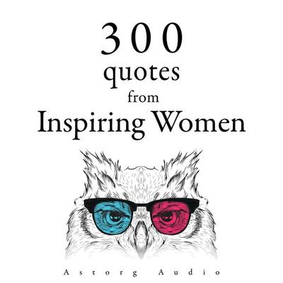 300 Quotes from Inspiring Women - Mother Teresa,Anne Frank,Jane Austen, Audio, 9782821179059