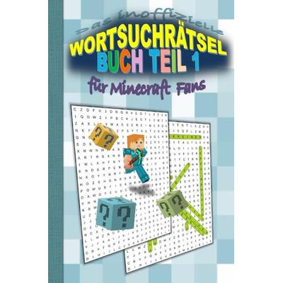 Das inoffizielle Wortsuchrätsel Buch Teil 1 für MINECRAFT Fans, Taschenbuch von Brian Gagg, Epubli, 978-3-7531-1765-2