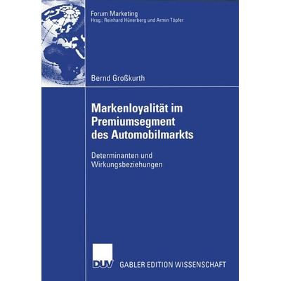 Markenloyalität im Premiumsegment des Automobilmarkts, Taschenbuch von Bernd Grosskurth, Deutscher Universitätsverlag, 978-3-8244-8097-5