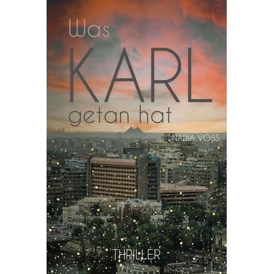 Was Karl getan hat, Taschenbuch von Nadia Voss, Tolino Media, 978-3-7592-5936-3