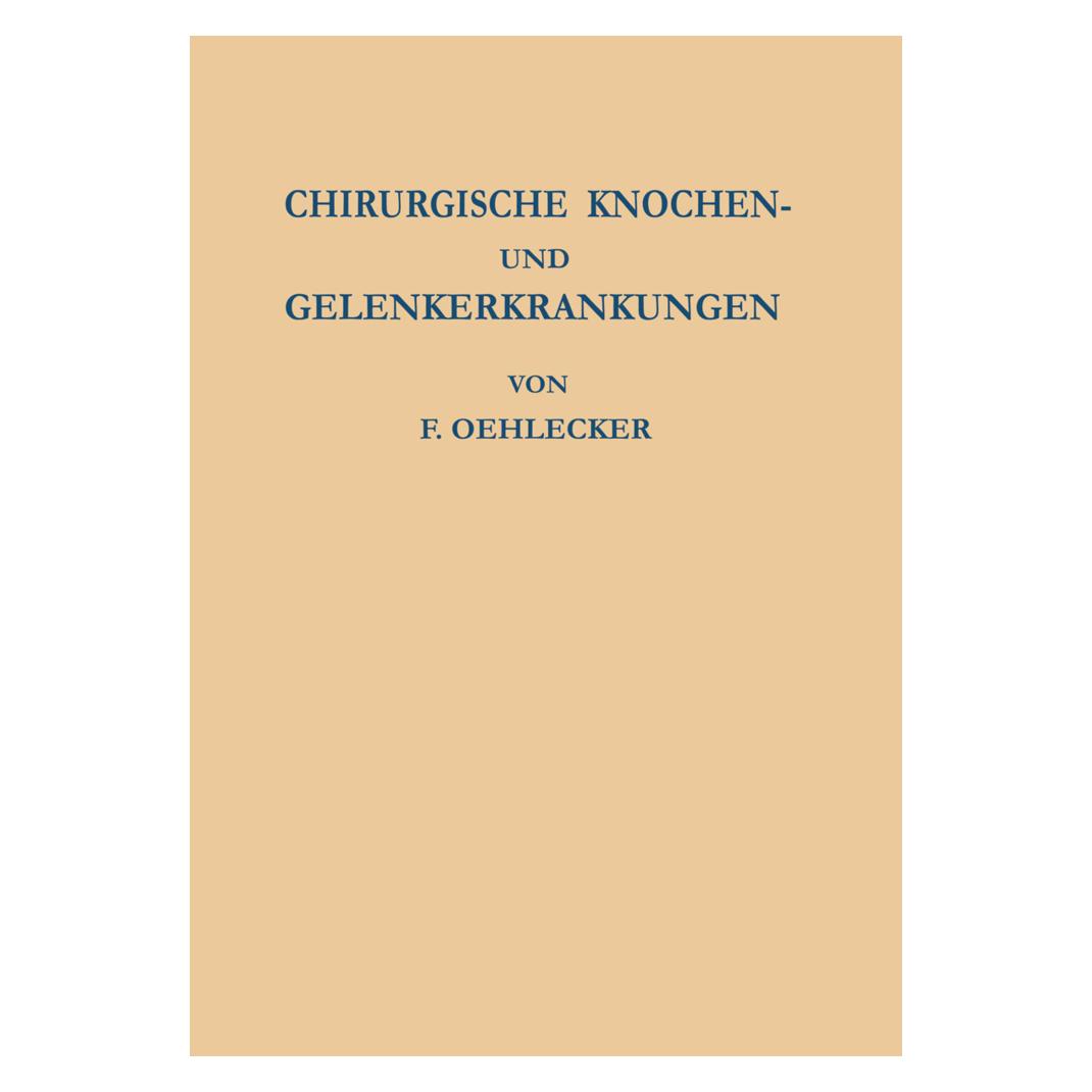 Springer Chirurgische Knochen- und Gelenkerkrankungen (Deutsch, Softcover, F Oehlecker, F. Oehlecker) (55530397)