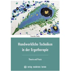 Handwerkliche Techniken in der Ergotherapie, Fachbücher von Franziska Stedry