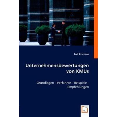 Eickmann, R: Unternehmensbewertungen von KMUs, Taschenbuch von Rolf Eickmann, VDM, 978-3-8364-7078-0