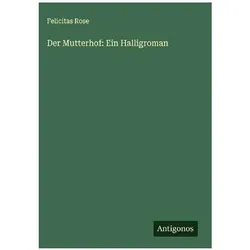 Der Mutterhof: Ein Halligroman, Belletristik von Felicitas Rose