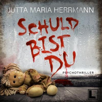 Schuld bist du - Jutta Maria Herrmann, Audio, 4260158979801