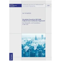 Die globale Finanzkrise 2007/2008: Endpunkt einer neoliberalen Hegemonie?, Fachbücher von Jan Schablitzki