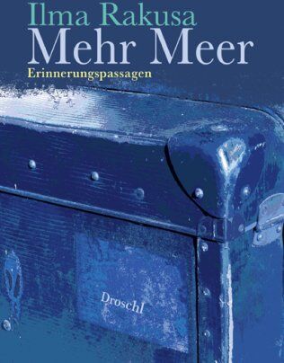 Ilma Rakusa - Mehr Meer: Erinnerungspassagen - Preis vom 10.10.2026 11:48:34 h
