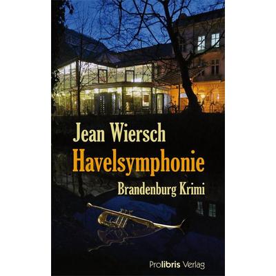 Havelsymphonie, Taschenbuch von Jean Wiersch, Prolibris, 978-3-935263-58-0