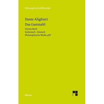 Das Gastmahl. Viertes Buch, Gebundene Ausgabe von Dante Alighieri, Meiner, F, 978-3-7873-4846-6