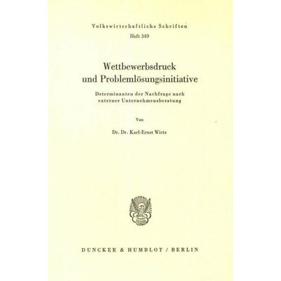 Wettbewerbsdruck und Problemlösungsinitiative., Taschenbuch von Karl-Ernst Wirtz, Duncker & Humblot, 978-3-428-05757-3