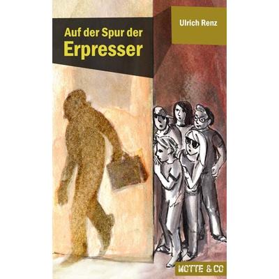 Auf der Spur der Erpresser / Motte & Co. Band 1, Taschenbuch von Ulrich Renz, Sefa Verlag, 978-3-945090-01-5