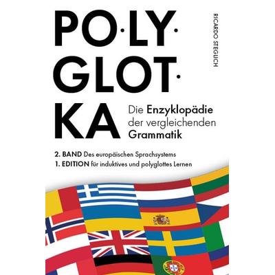 Polyglotka – Die Enzyklopädie der vergleichenden Grammatik, Taschenbuch von Ricardo Steglich, Verlagshaus Stopfer, 978-3-690-92122-0