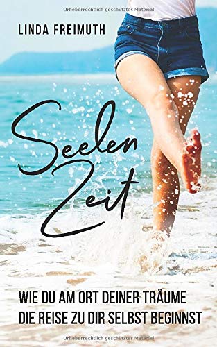 Linda Freimuth - Seelenzeit: Wie du am Ort deiner Träume die Reise zu dir selbst beginnst - Preis vom 05.10.2026 03:47:11 h