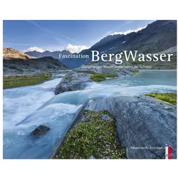 Faszination BergWasser, Reisebücher von Emil Zopfi, Roland Gerth