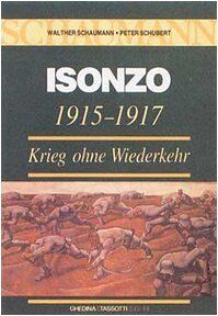 Schaumann, Walther; Schubert, Peter - Isonzo 1915-1917. Krieg ohne Wiederkehr (La grande guerra 1915-18) - Preis vom 11.10.2026 15:43:13 h