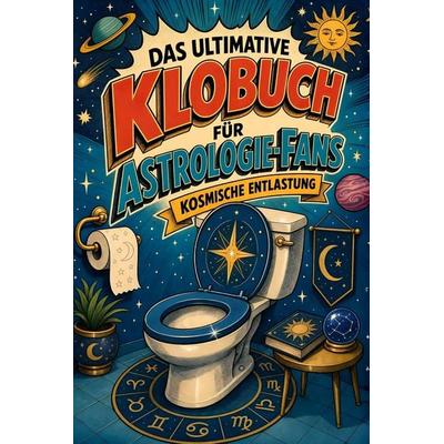 Das ultimative Klobuch für Astrologie-Fans, Taschenbuch von Ava Lehmann, Tiptop, 978-3-696-10179-4