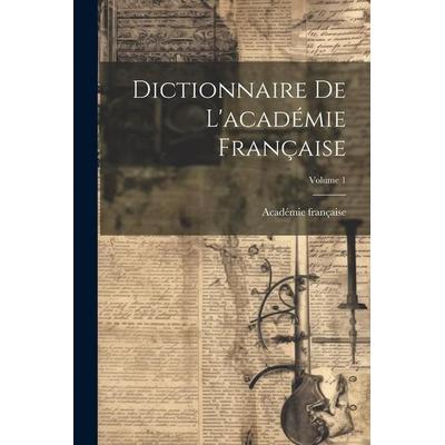 Dictionnaire De L'académie Française; Volume 1, Taschenbuch von Académie Française, Creative Media Partners, LLC, 978-1-02-274155-3