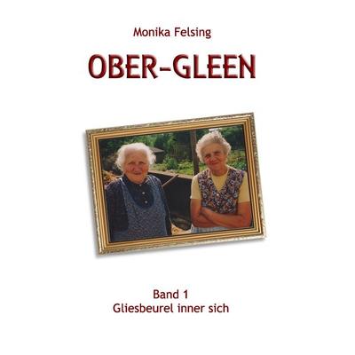Ober-Gleen, Taschenbuch von Monika Felsing, BoD – Books on Demand, 978-3-7322-4963-3