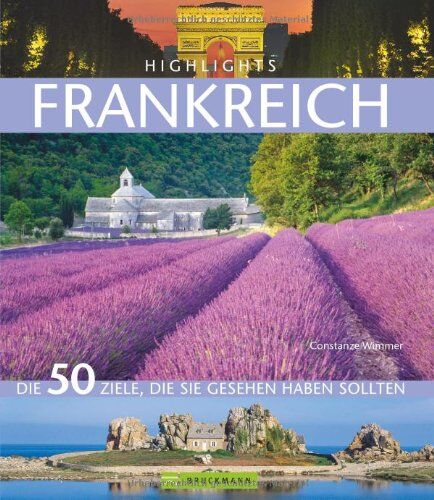 Constanze Wimmer - Highlights Frankreich: Die 50 Ziele, die Sie gesehen haben sollten - Preis vom 09.10.2026 07:28:09 h