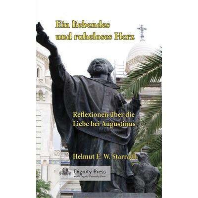 Ein liebendes und ruheloses Herz, Paperback von Helmut Starrach, Dignity Press, 978-1-937570-46-0